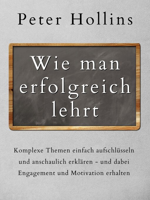 Title details for Wie man erfolgreich lehrt by Peter Hollins - Available